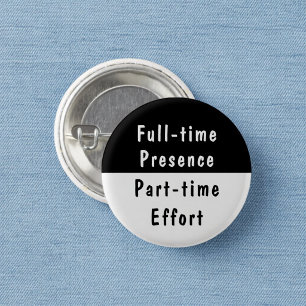 Badge Rond 2,50 Cm Présence à temps plein Blague de travail humour bo