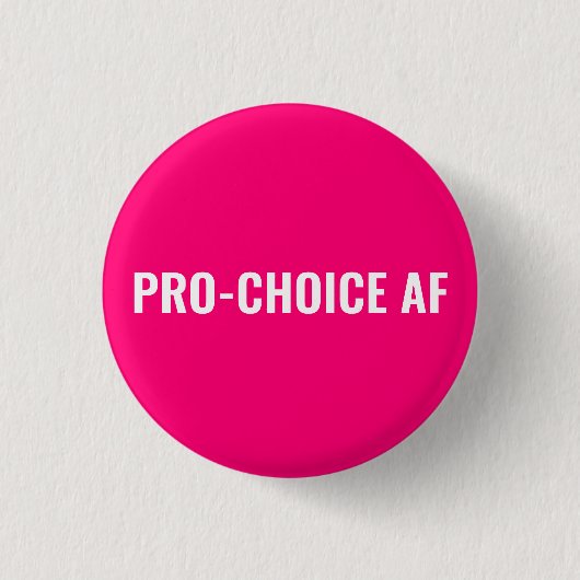 Badge Rond 2,50 Cm Pro Choice AF hot rose blanc droits d'avortement (Devant)
