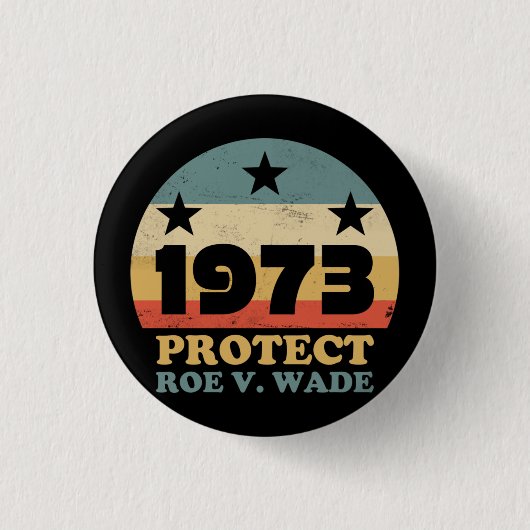 Badge Rond 2,50 Cm Pro Roe 1973 Protect Roe v Wade (Devant)