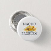 Badge Rond 2,50 Cm Problème de Nacho (Devant & derrière)