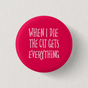 Badge Rond 2,50 Cm Quand je meurs, le chat obtient tout rose