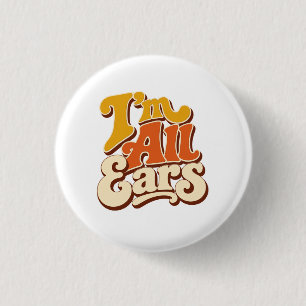 Badge Rond 2,50 Cm que signifie je suis tout ouïe