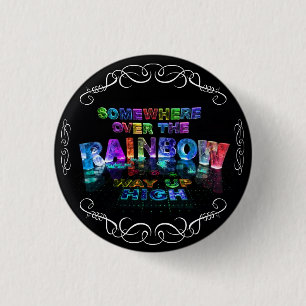 Badge Rond 2,50 Cm Quelque part au-dessus de l'arc-en-ciel