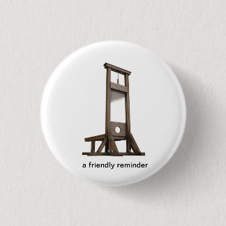 Badge Rond 2,50 Cm Rappel de guillotine des paysans