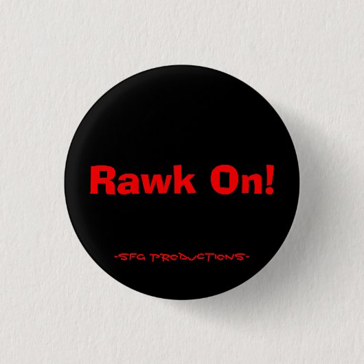 Badge Rond 2,50 Cm Rawk dessus ! , - productions de SFG (Devant)