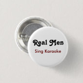 Badge Rond 2,50 Cm Real Men Sing Karaoke (Devant & derrière)