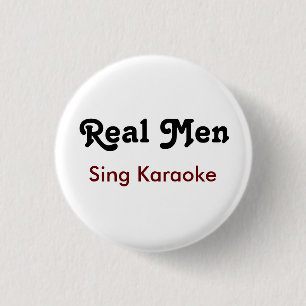 Badge Rond 2,50 Cm Real Men Sing Karaoke