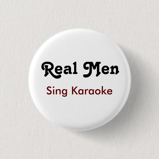 Badge Rond 2,50 Cm Real Men Sing Karaoke (Devant)