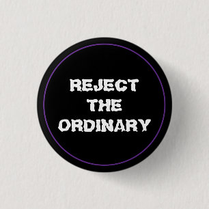 Badge Rond 2,50 Cm Rejeter L'Ordinaire