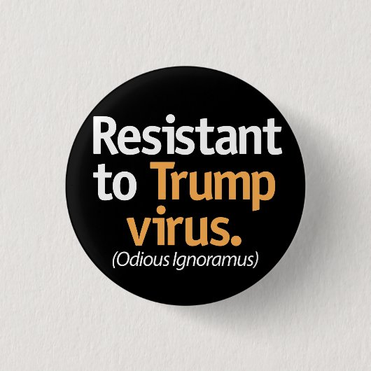 Badge Rond 2,50 Cm Resistant to the Trump virus. (Devant)