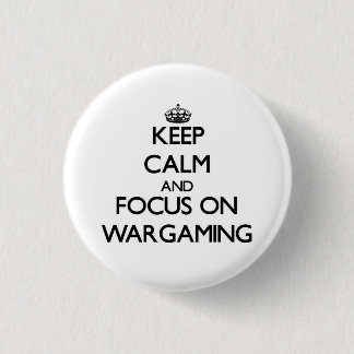 Badge Rond 2,50 Cm Restez calme et concentrez-vous sur Wargaming