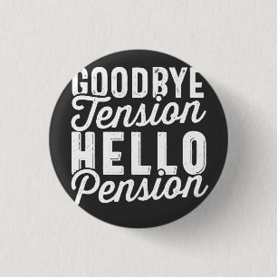 Badge Rond 2,50 Cm Retirement Gift, Goodbye Tension Hello Pension