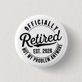 Badge Rond 2,50 Cm Retraité 2026 Pas mon problème Plus Retraite (Devant)