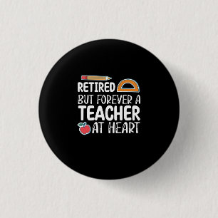 Badge Rond 2,50 Cm Retraité mais à jamais enseignant au cœur