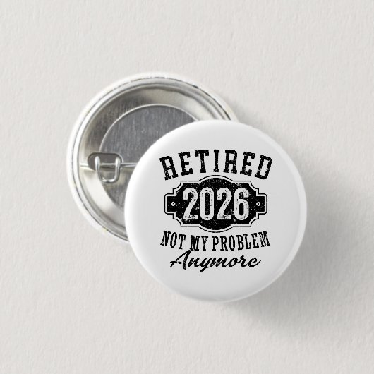 Badge Rond 2,50 Cm Retraite Retraitée 2026 Plus mon problème (Devant & derrière)