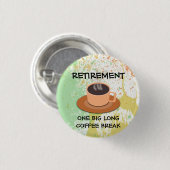 Badge Rond 2,50 Cm RETRAITE - Une grande pause café long (Devant & derrière)