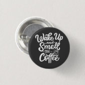 Badge Rond 2,50 Cm Réveillez-vous et sentez avec du café (Devant & derrière)