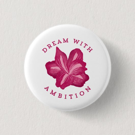 Badge Rond 2,50 Cm Rêver avec Ambition Amaryllis Inspiration (Devant)