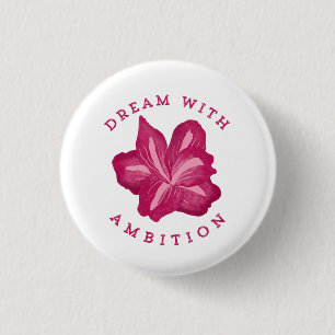 Badge Rond 2,50 Cm Rêver avec Ambition Amaryllis Inspiration