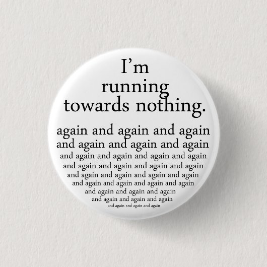Badge Rond 2,50 Cm Running towards nothing (Devant)