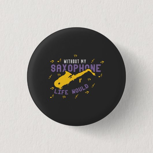 Badge Rond 2,50 Cm Sans mon saxophone (Devant)