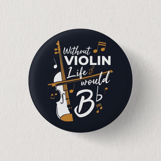 Badge Rond 2,50 Cm Sans Violon, La Vie Serait Violoniste Plat (Devant)