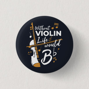 Badge Rond 2,50 Cm Sans Violon, La Vie Serait Violoniste Plat