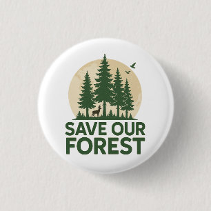 Badge Rond 2,50 Cm Sauvez notre forêt - Conservation écologique de la