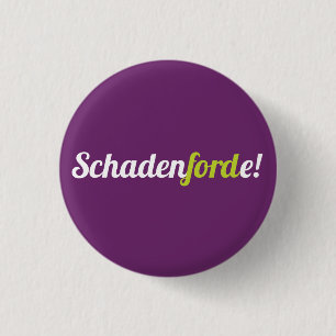 Badge Rond 2,50 Cm Schadenforde !