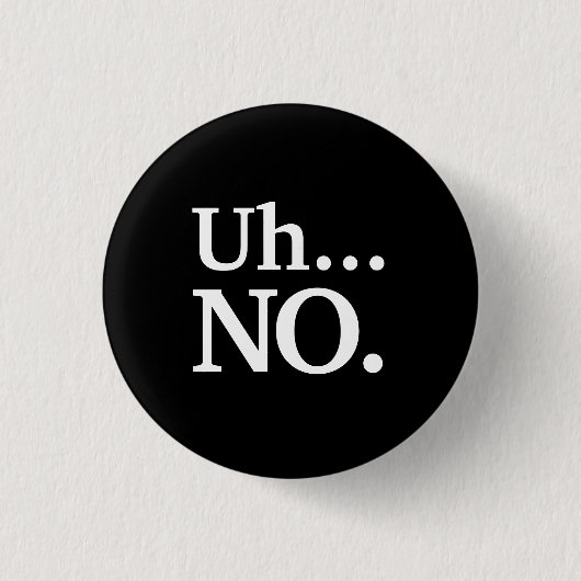 Badge Rond 2,50 Cm Script noir et blanc Euh ... NON Drôle Sarcastique (Devant)