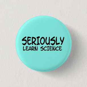 Badge Rond 2,50 Cm Sérieusement apprendre la science