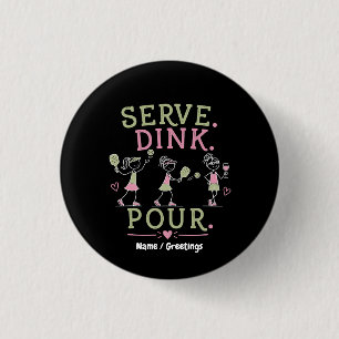 Badge Rond 2,50 Cm Servir Dink Verser Pickleball Humour Amusement Spo