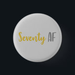 Badge Rond 2,50 Cm Seventy AF Funny 70th Birthday Gift<br><div class="desc">This funny 70th birthday gag joke gift idea is perfect for anyone that is celebrating a seventieth birthday! Features the funny saying "seventy af",  which is a great gift idea that they'll love!</div>