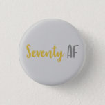 Badge Rond 2,50 Cm Seventy AF Funny 70th Birthday Gift<br><div class="desc">This funny 70th birthday gag joke gift idea is perfect for anyone that is celebrating a seventieth birthday! Features the funny saying "seventy af",  which is a great gift idea that they'll love!</div>