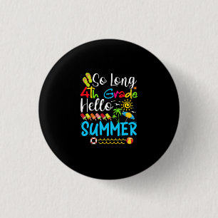 Badge Rond 2,50 Cm Si Longue 4E Année Bonjour Été Dernier Jour De L'É