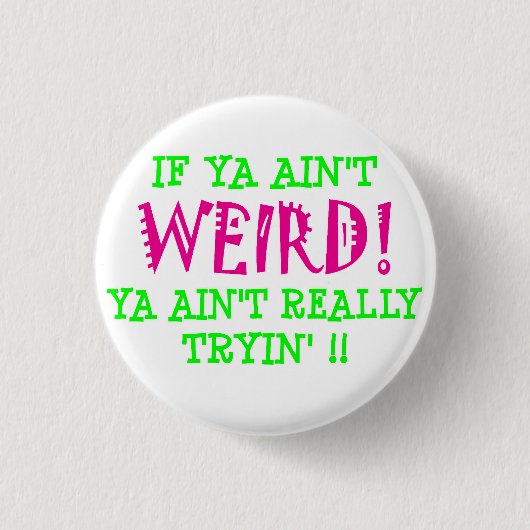 Badge Rond 2,50 Cm si vous n'est pas ÉTRANGE ! (Devant)