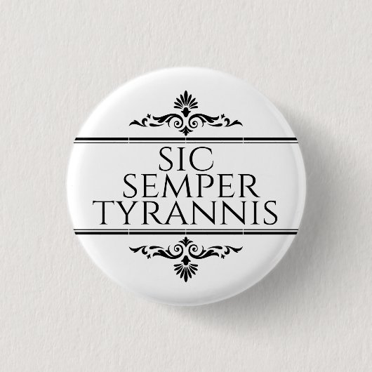 Badge Rond 2,50 Cm Sic Semper Tyrannis (Devant)