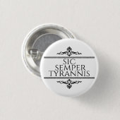 Badge Rond 2,50 Cm Sic Semper Tyrannis (Devant & derrière)