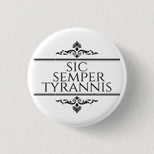 Badge Rond 2,50 Cm Sic Semper Tyrannis (Devant)