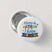 Badge Rond 2,50 Cm S'Il Vous Plaît Être Patient J'Ai Un Autisme Perso (Devant & derrière)