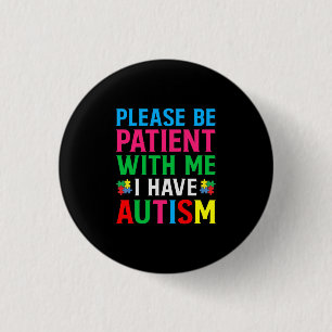 Badge Rond 2,50 Cm S'Il Vous Plaît Soyez Patients Avec Moi J'Ai L'Aut