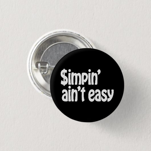 Badge Rond 2,50 Cm Simpin' Ain't Easy (Devant & derrière)