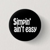 Badge Rond 2,50 Cm Simpin' Ain't Easy (Devant)