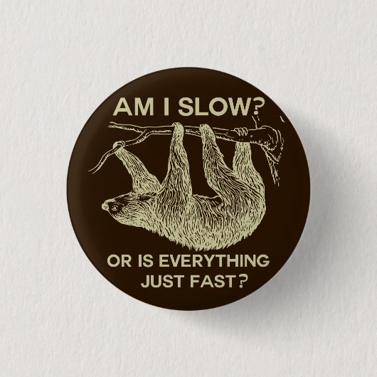 Badge Rond 2,50 Cm Sloth suis-je lent ? Design (Devant)