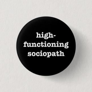 Badge Rond 2,50 Cm "SOCIOPATH de HIGH-FUNCTIONING" 1,25 pouces