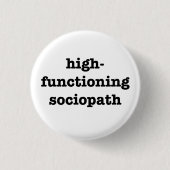 Badge Rond 2,50 Cm "SOCIOPATH de HIGH-FUNCTIONING" 1,25 pouces (Devant)
