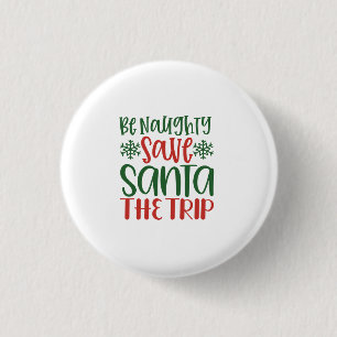 Badge Rond 2,50 Cm Sois Maughty Sauvez Père Noël Le Voyage