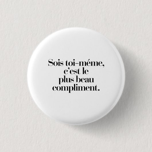 Badge Rond 2,50 Cm Sois toi-même, c'est le plus beau compliment (Devant)