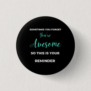Badge Rond 2,50 Cm Sometimes You Forget You're Awesome