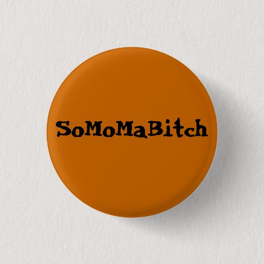 Badge Rond 2,50 Cm SoMoMaBitch ~ Bouton (Devant)